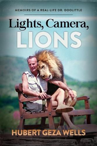 Cover image for Lights, Camera, Lions: Memoirs of a Real-Life Dr. Doolittle