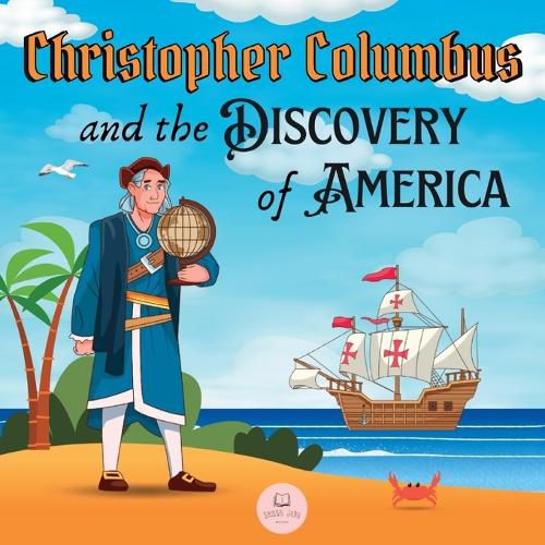 Christopher Columbus and the Discovery of America Explained for Children