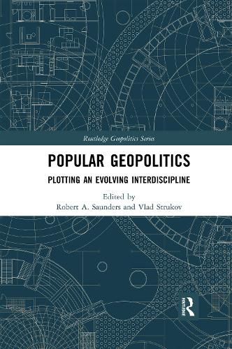 Popular Geopolitics: Plotting an Evolving Interdiscipline