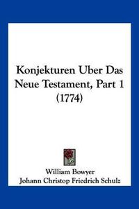 Cover image for Konjekturen Uber Das Neue Testament, Part 1 (1774)