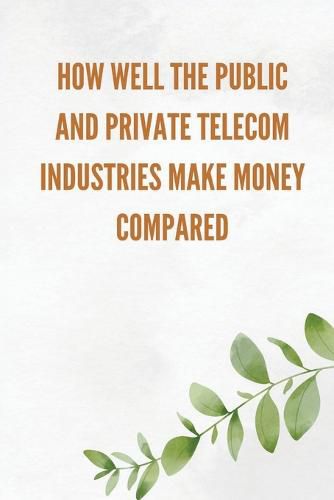 Cover image for How well the public and private telecom industries make money, compared