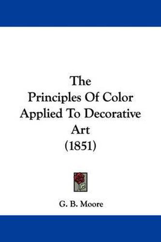 Cover image for The Principles Of Color Applied To Decorative Art (1851)