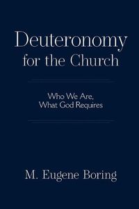 Cover image for Deuteronomy for the Church: Who We Are, What God Requires