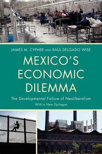 Cover image for Mexico's Economic Dilemma: The Developmental Failure of Neoliberalism