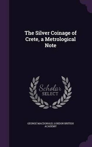 Cover image for The Silver Coinage of Crete, a Metrological Note