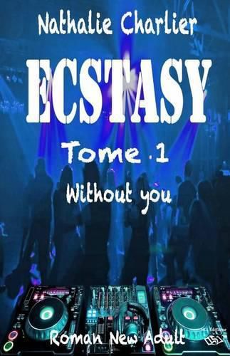 Cover image for Ecstasy: Tome 1: Without you