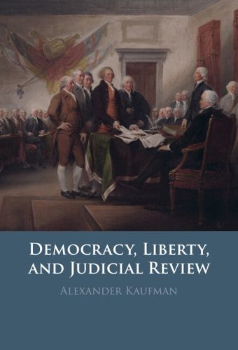 Cover image for Democracy, Liberty, and Judicial Review