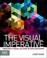 Cover image for The Visual Imperative: Creating a Visual Culture of Data Discovery