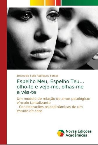 Espelho Meu, Espelho Teu...olho-te e vejo-me, olhas-me e ves-te