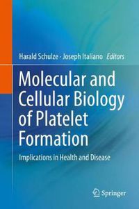Cover image for Molecular and Cellular Biology of Platelet Formation: Implications in Health and Disease