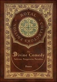 Cover image for The Divine Comedy: Inferno, Purgatorio, Paradiso (Royal Collector's Edition) (Case Laminate Hardcover with Jacket): Inferno, Purgatorio, Paradiso