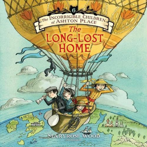 The Incorrigible Children of Ashton Place: Book VI Lib/E: The Long-Lost Home
