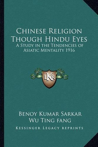 Cover image for Chinese Religion Though Hindu Eyes: A Study in the Tendencies of Asiatic Mentality 1916