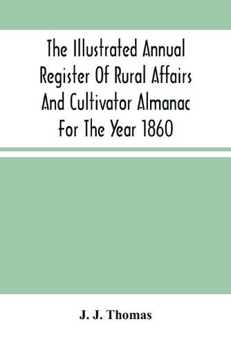 Cover image for The Illustrated Annual Register Of Rural Affairs And Cultivator Almanac For The Year 1860