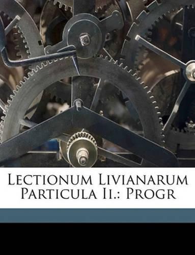 Lectionum Livianarum Particula II.: Progr