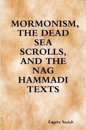 Cover image for Mormonism, the Dead Sea Scrolls, and the Nag Hammadi Texts