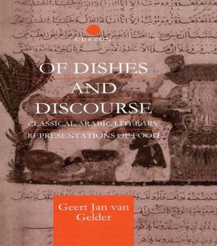 Cover image for Of Dishes and Discourse: Classical Arabic Literary Representations of Food