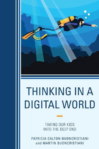 Cover image for Thinking in a Digital World: Taking Our Kids into the Deep End