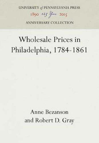 Cover image for Wholesale Prices in Philadelphia, 1784-1861