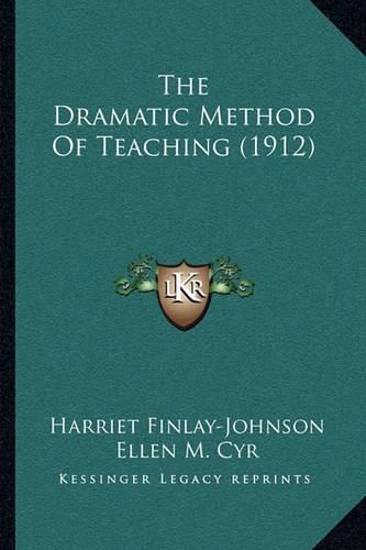 Cover image for The Dramatic Method of Teaching (1912)