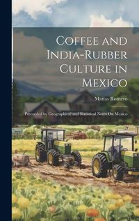 Cover image for Coffee and India-Rubber Culture in Mexico