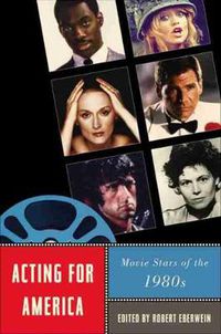 Cover image for Acting for America: Movie Stars of the 1980s
