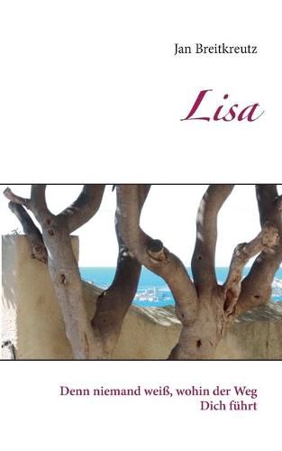 Cover image for Lisa: Denn niemand weiss, wohin der Weg Dich fuhrt