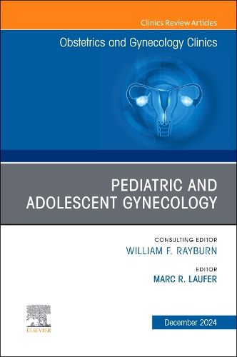 Cover image for Pediatric and Adolescent Gynecology, An Issue of Obstetrics and Gynecology Clinics of North America: Volume 51-4