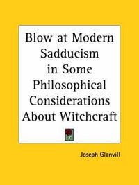 Cover image for Blow at Modern Sadducism in Some Philosophical Considerations about Witchcraft (1668)