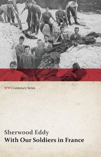 Cover image for With Our Soldiers in France (WWI Centenary Series)