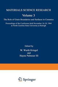 Cover image for The Role of Grain Boundaries and Surfaces in Ceramics: Proceedings of the Conference held November 16-18, 1964 at North Carolina State University at Raleigh