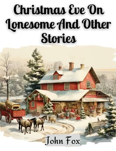 Cover image for Christmas Eve On Lonesome And Other Stories