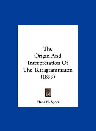 Cover image for The Origin and Interpretation of the Tetragrammaton (1899)