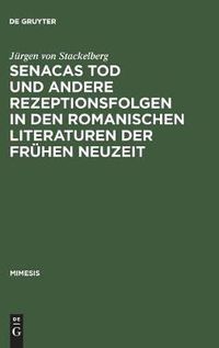 Cover image for Senacas Tod und andere Rezeptionsfolgen in den romanischen Literaturen der fruhen Neuzeit