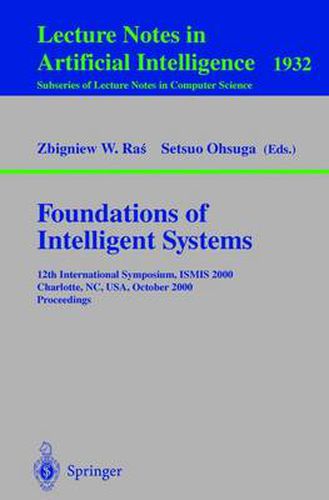 Cover image for Foundations of Intelligent Systems: 12th International Symposium, ISMIS 2000, Charlotte, NC, USA October 11-14, 2000 Proceedings