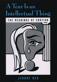 Cover image for A Tear is an Intellectual Thing: The Meanings of Emotion