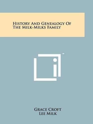 Cover image for History and Genealogy of the Milk-Milks Family