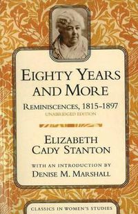 Cover image for Eighty Years and More: Reminiscences, 1815-1897
