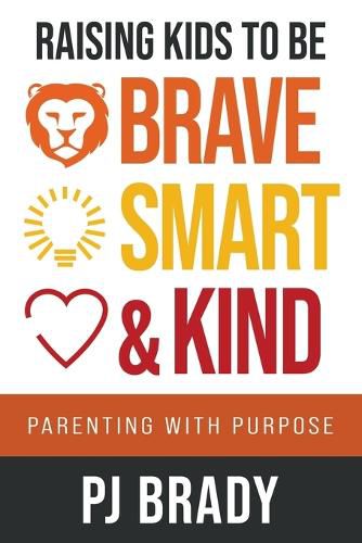 Cover image for Raising Kids to be Brave, Smart, and Kind