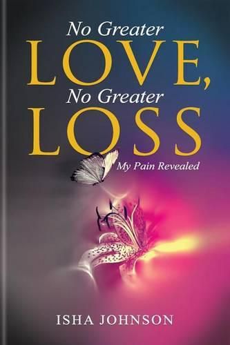 Cover image for No Greater Love, No Greater Loss: My Pain Revealed