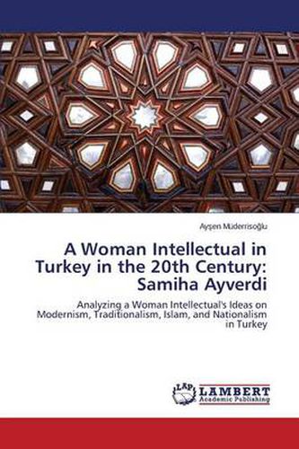 An Intellectual Woman in Turkey in the 20th Century: Samiha Ayverdi