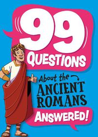 Cover image for 99 Questions About: The Romans