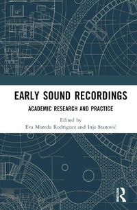 Cover image for Early Sound Recordings: Academic Research and Practice