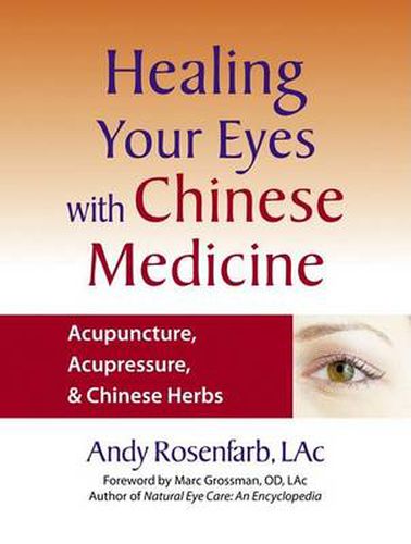 Cover image for Healing Your Eyes with Chinese Medicine: Natural Solutions for Degenerative Vision Loss