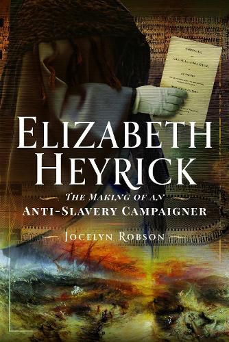 Cover image for Elizabeth Heyrick: The Making of an Anti-Slavery Campaigner