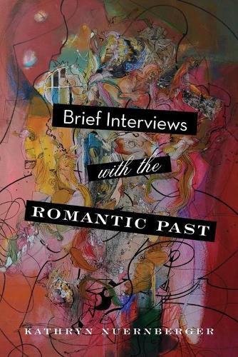 Cover image for Brief Interviews with the Romantic Past