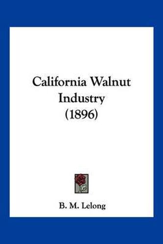 Cover image for California Walnut Industry (1896)