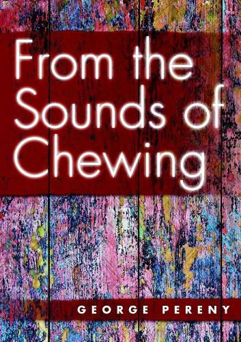 Cover image for From the Sounds of Chewing