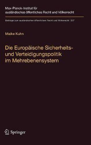 Cover image for Die Europaische Sicherheits- und Verteidigungspolitik im Mehrebenensystem: Eine rechtswissenschaftliche Untersuchung am Beispiel der Militaroperation der Europaischen Union in der Demokratischen Republik Kongo 2003