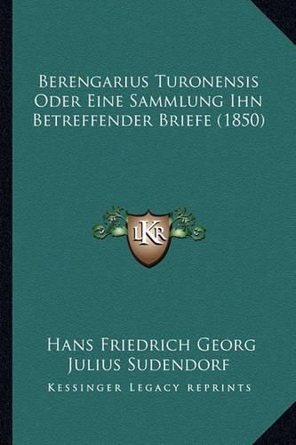 Berengarius Turonensis Oder Eine Sammlung Ihn Betreffender Briefe (1850)